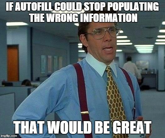 never use autofill